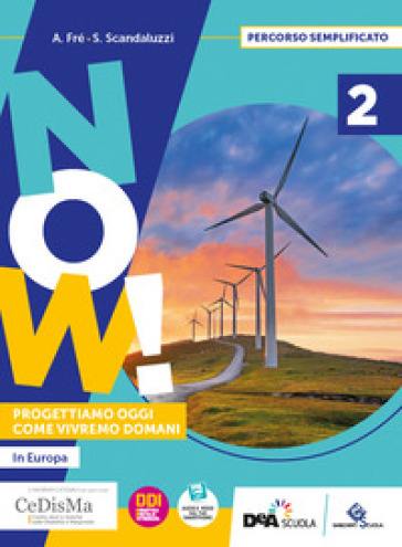Now! Progettiamo oggi come vivremo domani. Percorso semplificato. Per la Scuola media. Con e-book. Con espansione online. Vol. 2-0