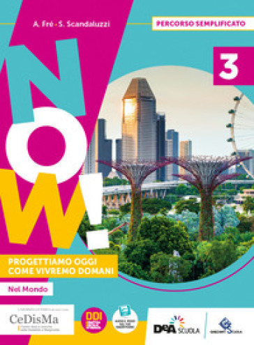Now! Progettiamo oggi come vivremo domani. Percorso semplificato. Per la Scuola media. Con e-book. Con espansione online. Vol. 3-0