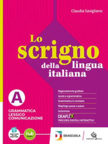 L0 scrigno della lingua italiana. Per le Scuole superiori. Con e-book. Con espansione online. Vol. A: Grammatica Lessico Comunicazione