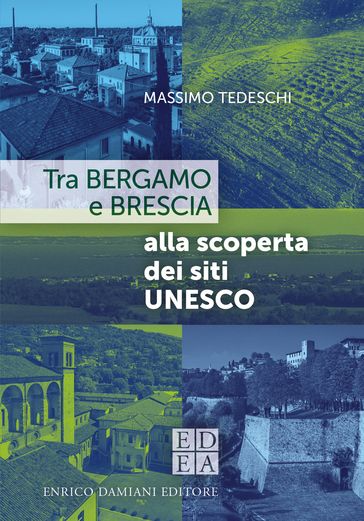 Tra Bergamo e Brescia alla scoperta dei siti UNESCO