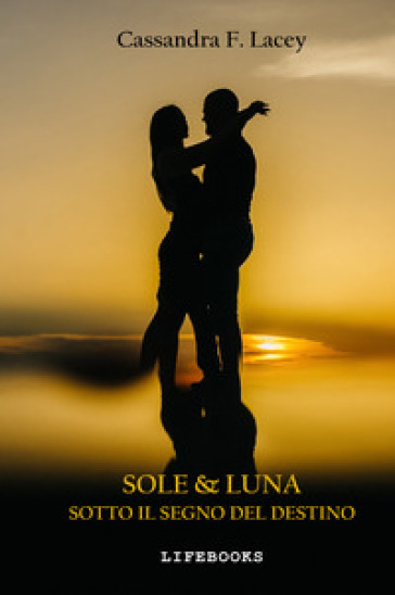 Sole &amp; luna. Sotto il segno del destino