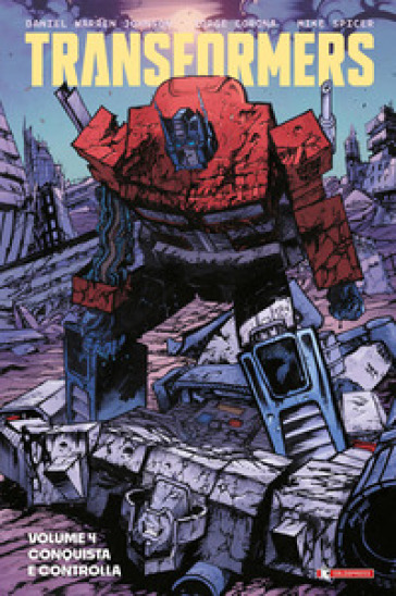 Transformers. Vol. 4: Conquista e controlla