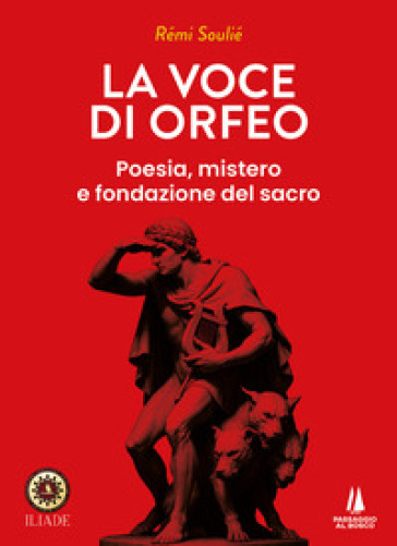 La voce di Orfeo. Poesia, mistero e fondazione del sacro