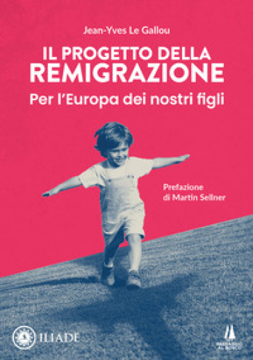 Il progetto della remigrazione. Per l'Europa dei nostri figli