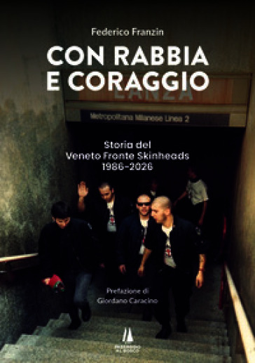 Con rabbia e coraggio. Storia del Veneto Fronte Skinheads (1986-2026). Ediz. illustrata