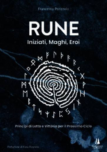 Rune: iniziati, maghi, eroi. Principi di lotta e vittoria per il prossimo ciclo