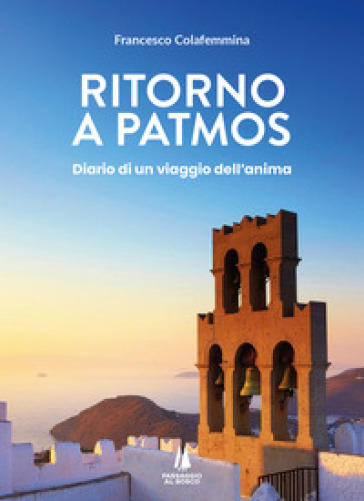Ritorno a Patmos. Diario di un viaggio dell'anima