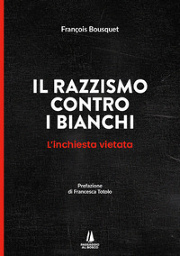 Il razzismo contro i bianchi. L'inchiesta vietata