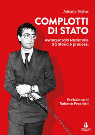 Complotti di Stato. Avanguardia nazionale tra storia e processi