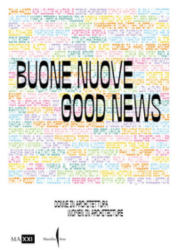 Buone nuove. Donne in architettura-Good news. Women in architecture. Ediz. bilingue