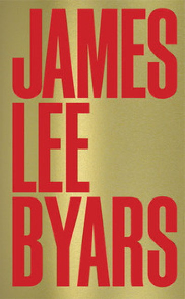 James Lee Byars. Ediz. Illustrata