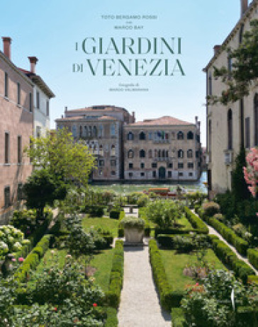 I giardini di Venezia. Ediz. a colori