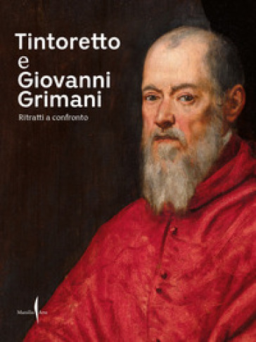 Tintoretto E Giovanni Grimani. Ritratti A Confronto. Ediz. A Colori