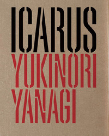 Yukinori Yanagi. Icarus. Ediz. illustrata
