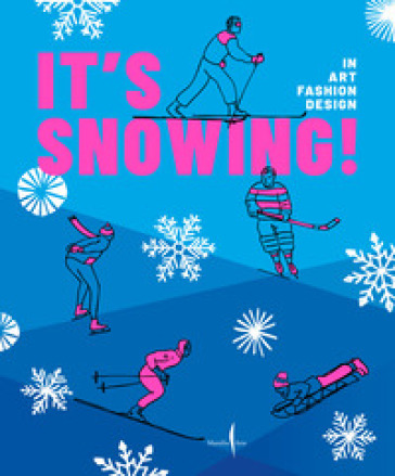 It's snowing! In art, fashion, design. Ediz. a colori