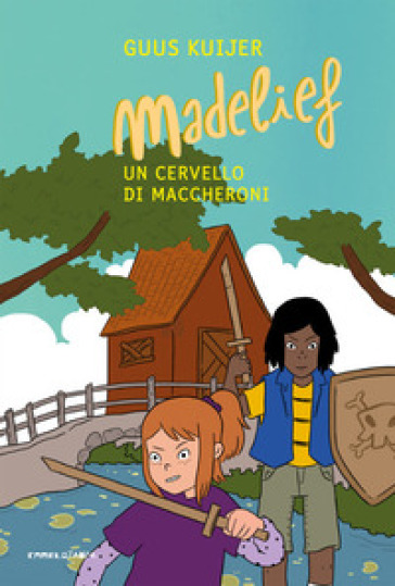 Madelief. Un cervello di maccheroni. Ediz. illustrata