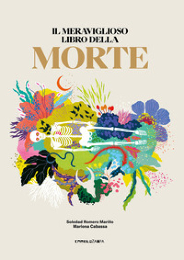 Il meraviglioso libro della morte. Ediz. illustrata