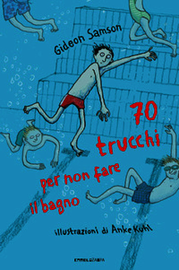 70 trucchi per non fare il bagno. Ediz. illustrata