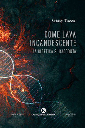 Come lava incandescente. La bioetica si racconta-0