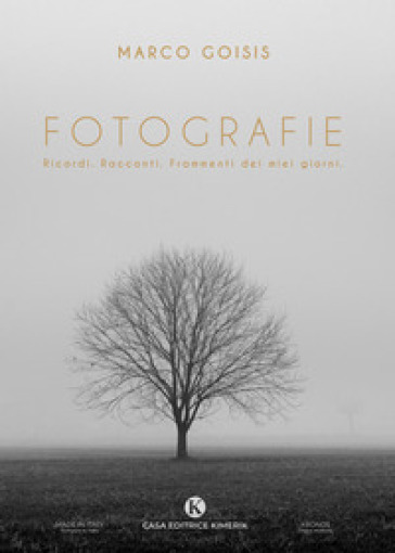 Fotografie. Ricordi. Racconti. Frammenti Dei Miei Giorni