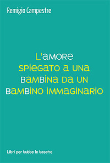 L'amore Spiegato A Una Bambina Da Un Bambino Immaginario