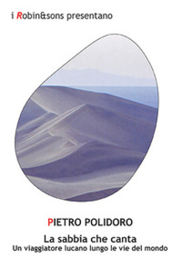 La sabbia che canta. Un viaggiatore lucano lungo le vie del mondo