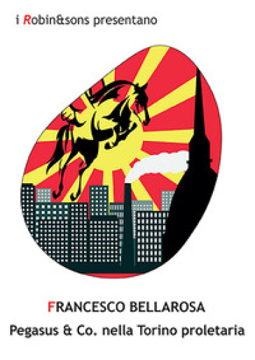 Pegasus &amp; co. nella Torino proletaria