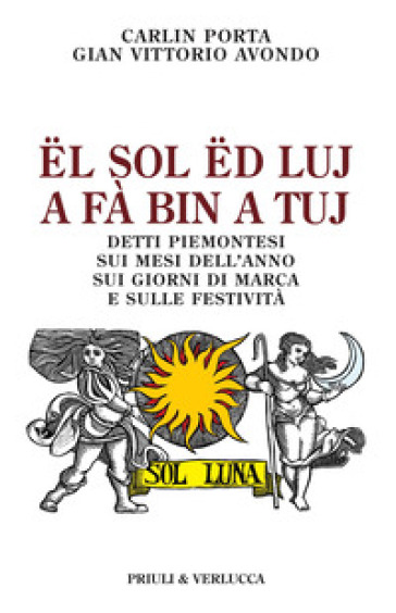 Ël sol ëd luj a fà bin a tuj. Detti piemontesi sui mesi dell'anno, sui giorni di marca e sulle festività