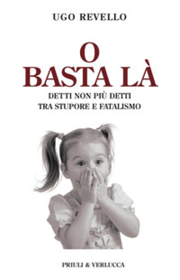 O basta là. Detti non più detti tra stupore e fatalismo