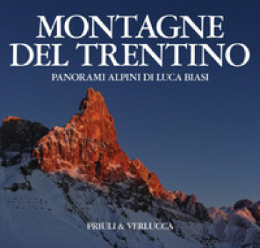 Montagne del Trentino. Panorami alpini di Luca Biasi. Ediz. illustrata