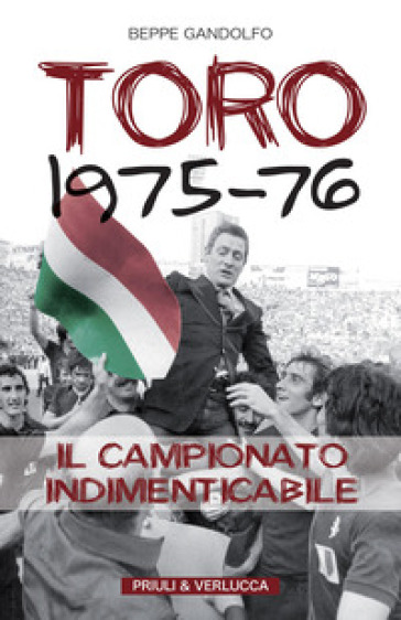 Toro 1975-76. Il campionato indimenticabile