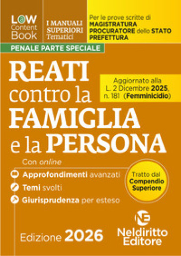 L(a)w content book. I manuali superiori tematici. Reati contro la famiglia e la persona per il Concorso di Magistratura e per i concorsi superiori di Procuratore dello stato, Prefetto e Commissario di Polizia. Con espansione online