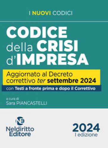 Codice Della Crisi D'impresa Aggiornato Al Decreto Correttivo Ter 2024. Con Testi A Fronte Prima E Dopo Il Correttivo