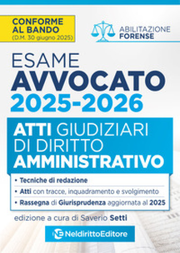 Atti di diritto Amministrativo per l'esame di avvocato 2025-2026, con esempi di atti svolti e tecniche di redazione. Nuova ediz.