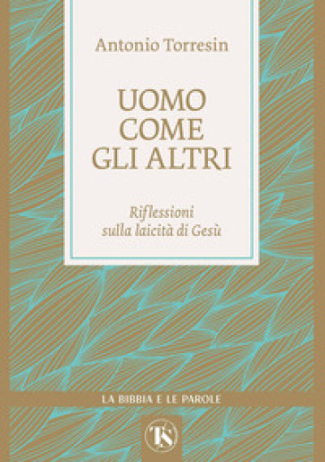 Uomo come gli altri. Riflessioni sulla laicità di Gesù