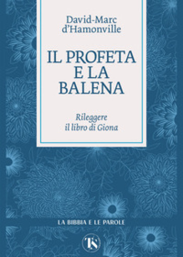 Il profeta e la balena. Rileggere il libro di Giona