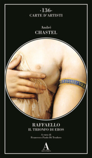 Raffaello. Il trionfo di Eros