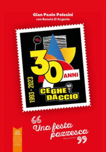 Ceghedaccio 30 anni. Una festa pazzesca-0