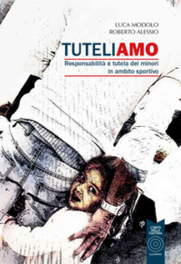 Tuteliamo. Responsabilità e tutela dei minori in ambito sportivo-0