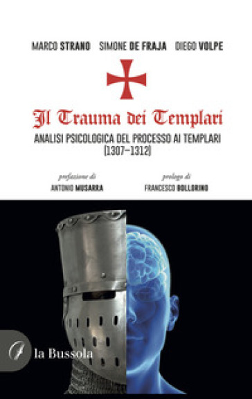 Il trauma dei templari. Analisi psicologica del processo ai templari (1307-1312)