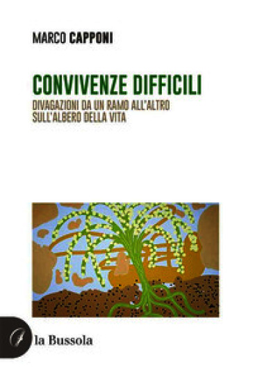 Convivenze difficili. Divagazioni da un ramo all'altro sull'albero della vita