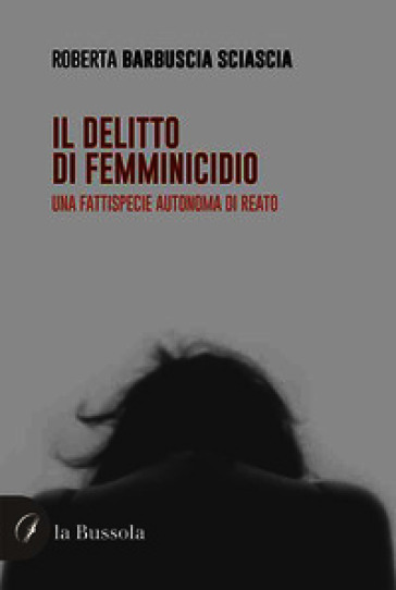 Il delitto di femminicidio. Una fattispecie autonoma di reato