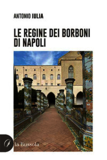 Le regine dei Borboni di Napoli