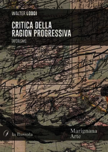 Critica della ragion progressiva. (Aforismi)