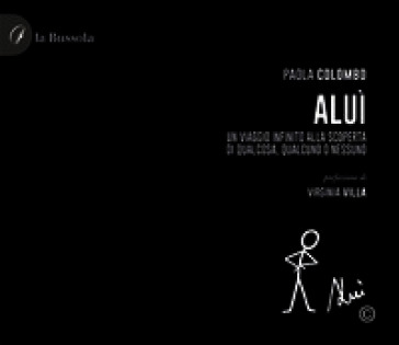 Aluì. Un viaggio infinito alla scoperta di qualcosa, qualcuno o nessuno