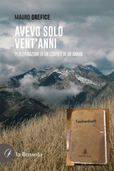 Avevo solo vent'anni. Peregrinazioni di un corpo e di un'anima