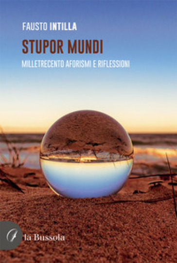 Stupor mundi. Milletrecento aforismi e riflessioni
