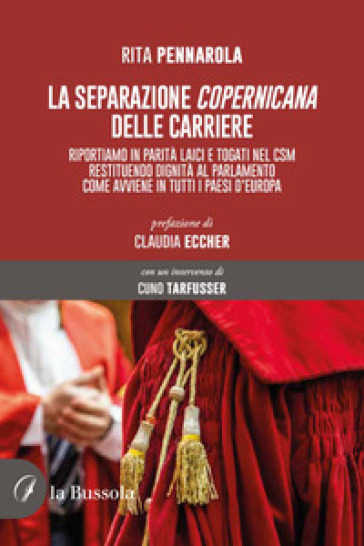 La separazione copernicana delle carriere. Riportiamo in parità laici e togati nel CSM restituendo dignità al Parlamento come avviene in tutti i paesi d'Europa
