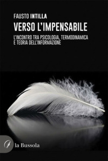 Verso l'impensabile. L'incontro tra psicologia, termodinamica e teoria dell'informazione