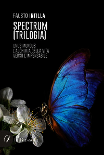 Spectrum (trilogia). Unus Mundus-L'alchimia della vita-Verso l'impensabile